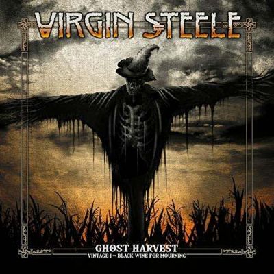 Virgin Steele - Ghost Harvest - Vintage I: Black Wine for Mourning
