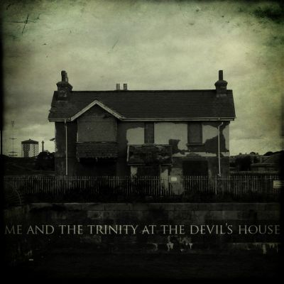 Me And The Trinity - At The Devil's House