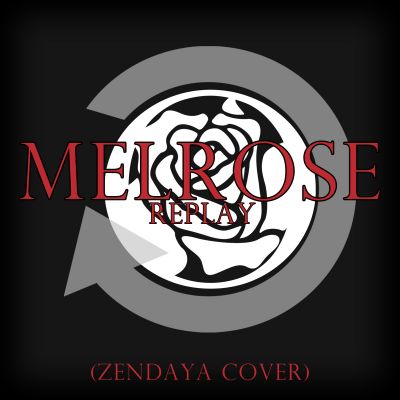 Melrose - Replay (Zendaya Cover)