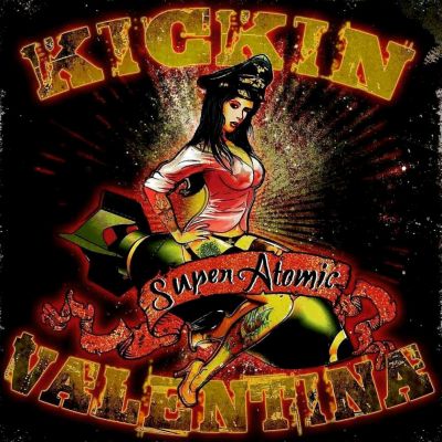 Kickin Valentina - Super Atomic