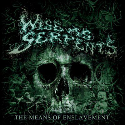 Wise As Serpents - The Means Of Enslavement