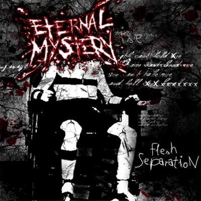 Eternal Mystery - Flesh Separation