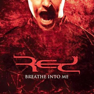 Red - Breathe Into Me