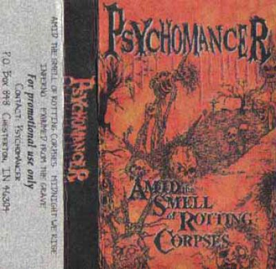 Psychomancer - Amid the Smell of Rotting Corpses