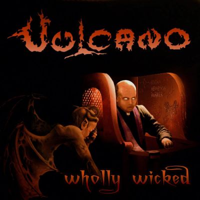 Vulcano - Wholly Wicked