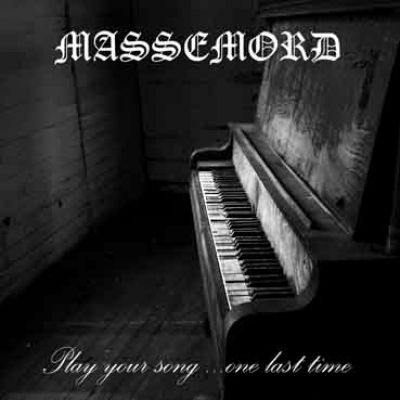 Massemord - Play Your Song... One Last Time