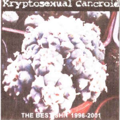 Kryptosexual Cancroid - The Best Shits 1996-2001