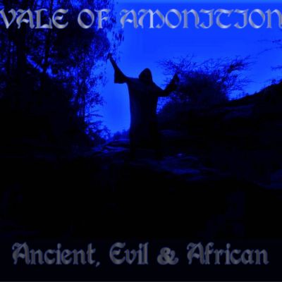 Vale of Amonition - Ancient, Evil & African