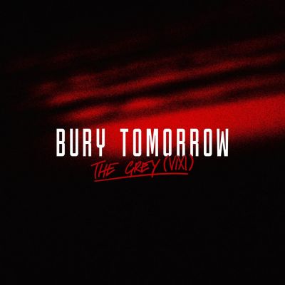 Bury Tomorrow - The Grey (VIXI)