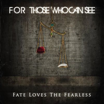 For Those Who Can See - Fate Loves the Fearless