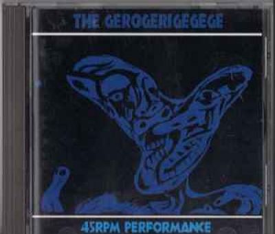 The Gerogerigegege - 45RPM Performance