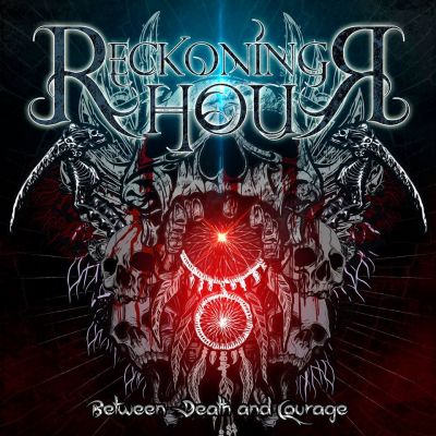 Reckoning Hour - Between Death and Courage