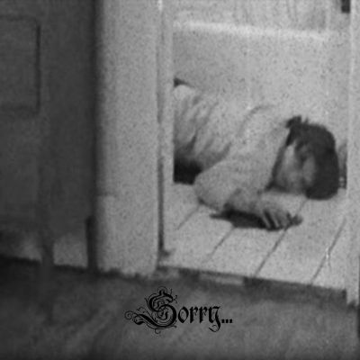 Sorry... - Bereavement of Existence