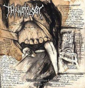 Thanatology - Grind Metálico Forense