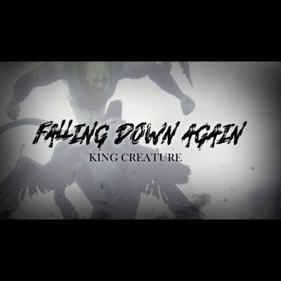 King Creature - Falling Down Again
