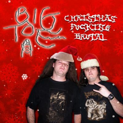 Big Toe - Christmas Fucking Brutal