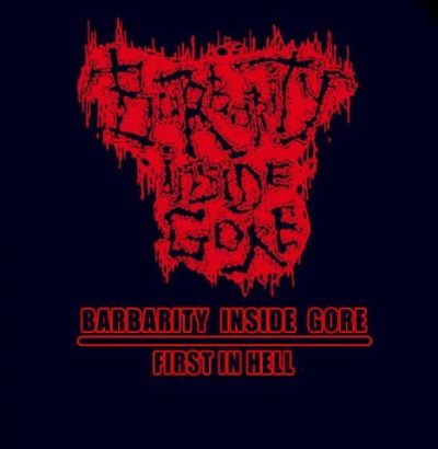 Barbarity Inside Gore - First In Hell