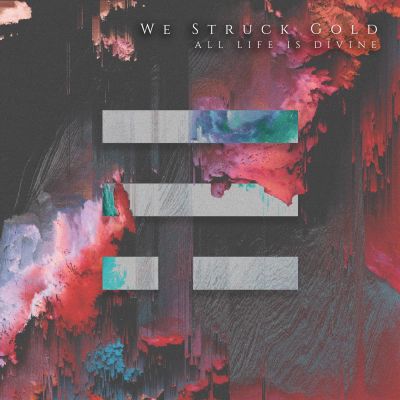 We Struck Gold - All Life Is Divine