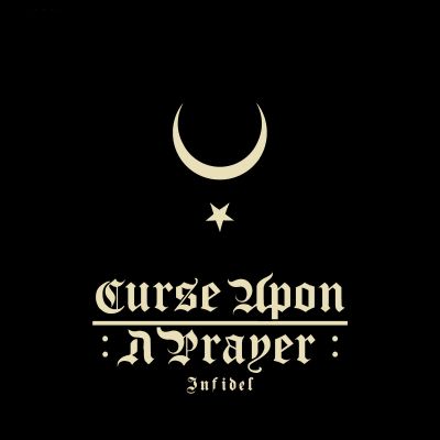 Curse Upon a Prayer - Infidel