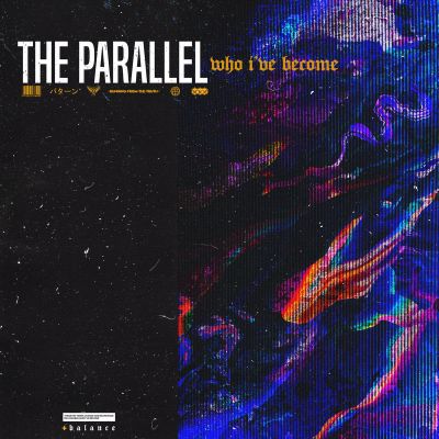 The Parallel - Who I've Become