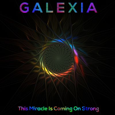 Galexia - This Miracle Is Coming on Strong