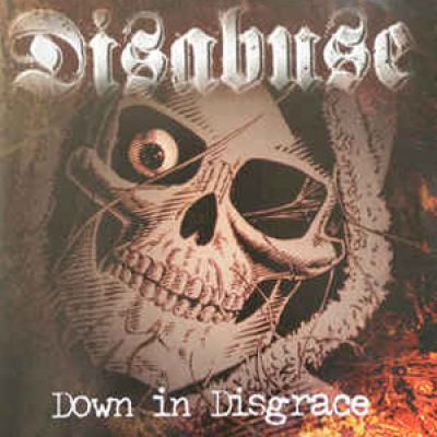 Disabuse - Down in Disgrace