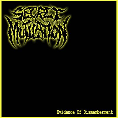 Secret Mutilation - Evidence Of Dismemberment