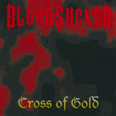 Bloodsucker - Cross Of Gold