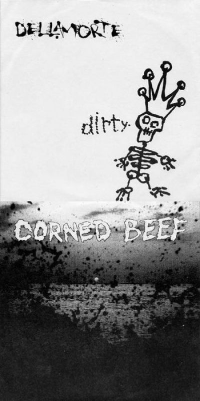 Dellamorte / Corned Beef - Dirty / Corned Beef