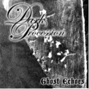 Dark Procession - Ghost Echoes