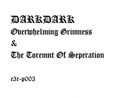 Darkdark - Overwhelming Grimness & The Torment of Seperation Darkdark