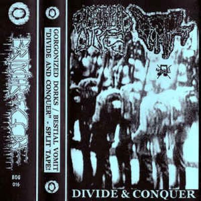 Bestial Vomit / Gorgonized Dorks - Divide & Conquer
