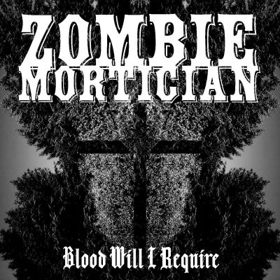 Zombie Mortician - Blood Will I Require