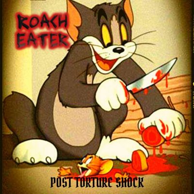 Roach Eater - Post Torture Shock