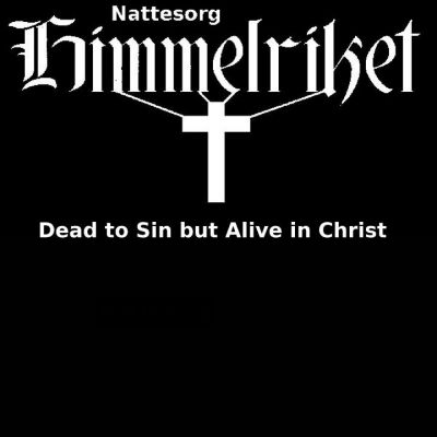 Himmelriket / Nattesorg - Dead To Sin But Alive In Christ