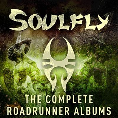 Soulfly - The Complete Roadrunner Albums