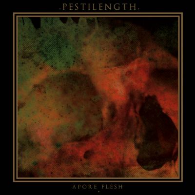 Pestilength - Apore Flesh