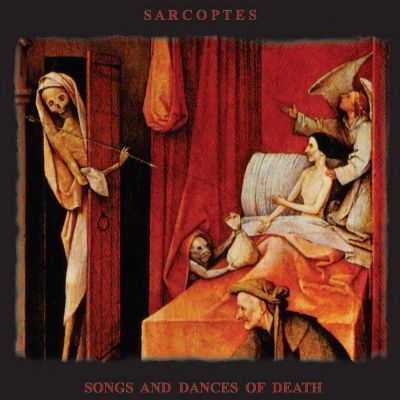 Sarcoptes - Songs and Dances of Death