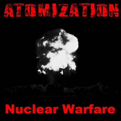 Atomization - Nuclear Warfare