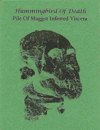 Pile Of Maggot Infested Viscera - Hummingbird of Death / Pile of Maggot Infested Viscera