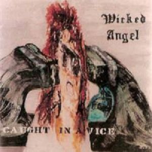 Wicked Angel - Caught in a Vice