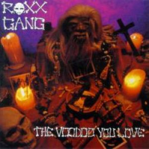 ROXX GANG - The Voodoo You Love