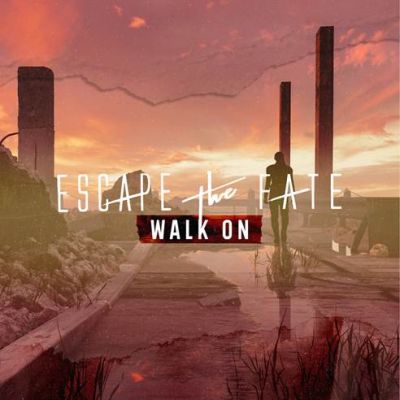 Escape the Fate - Walk On