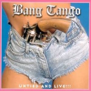 Bang Tango - Untied and Live
