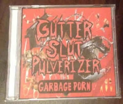 Gutter Slut Pulverizer - Garbage Porn
