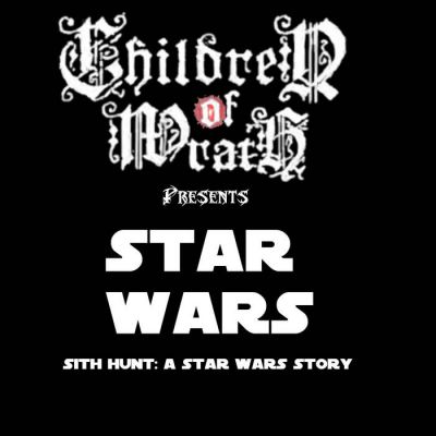 Children Of Wrath - Star Wars - Sith Hunt: A Star Wars Story