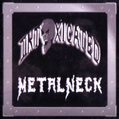 Intoxicated - Metal Neck