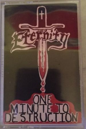 Eternity - One Minute To Destruction