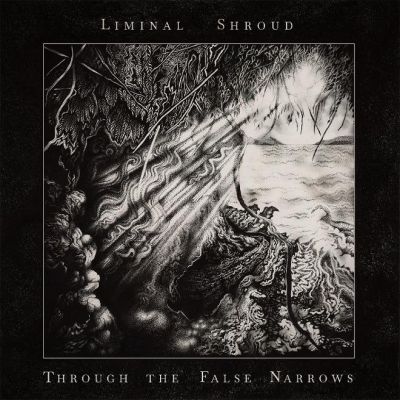 Liminal Shroud - Through the False Narrows
