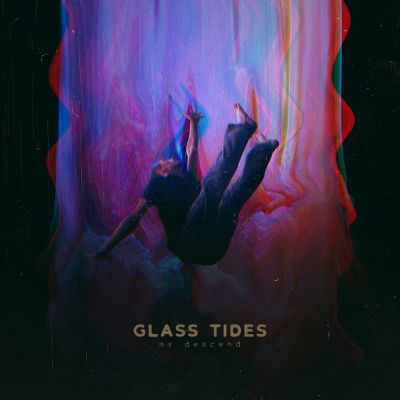 Glass Tides - My Descend